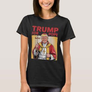 Camiseta Pope Trump Engraçado Presidente Trump Quer Ser O N