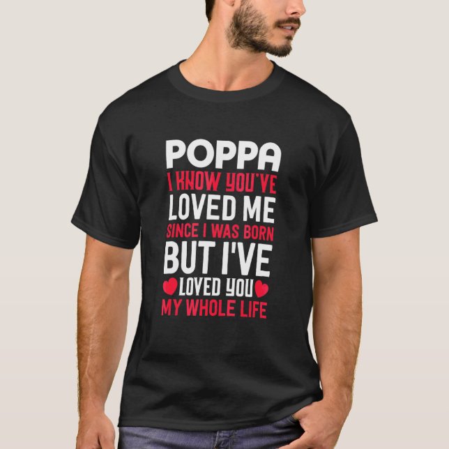 Camiseta Poppa, Você Me Ama Desde Que Eu Era Nascer Avô Gra (Frente)
