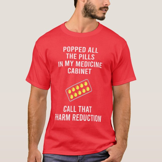 Camiseta Popped Allhe Pills In My Medicine Cabinet Funny fu (Frente)