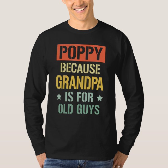 Camiseta Poppy Because Grandpa is For Old Guys Fathers Day  (Frente)