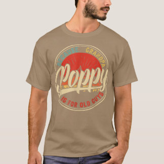 Camiseta Poppy Because Grandpa Is For Old Guys Retro Vintag