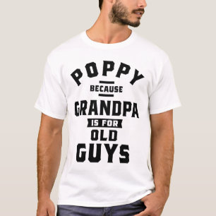Camiseta Poppy Porque O Vovô É Para Caras Velhas