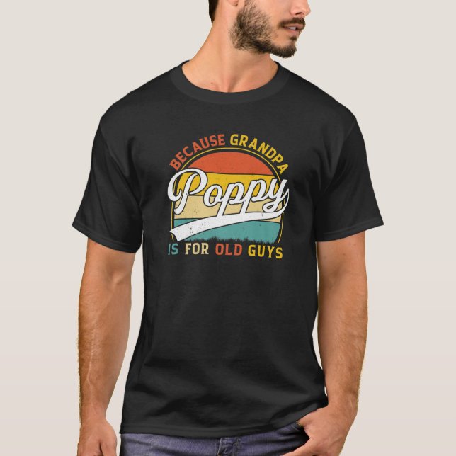 Camiseta Poppy Porque O Vovô É Para Caras Velhas E Engraçad (Frente)