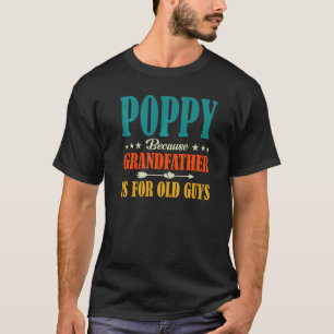 Camiseta Poppy Porque Vovô É Para Cara Velha