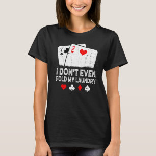 Camiseta Pôquer do Jogador de Cartão Eu Nem Dobro Minha Rou