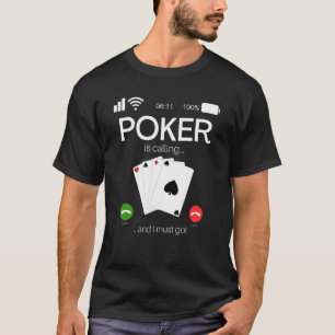 Camiseta Pôquer Está Chamando E Eu Devo Ir Pôquer