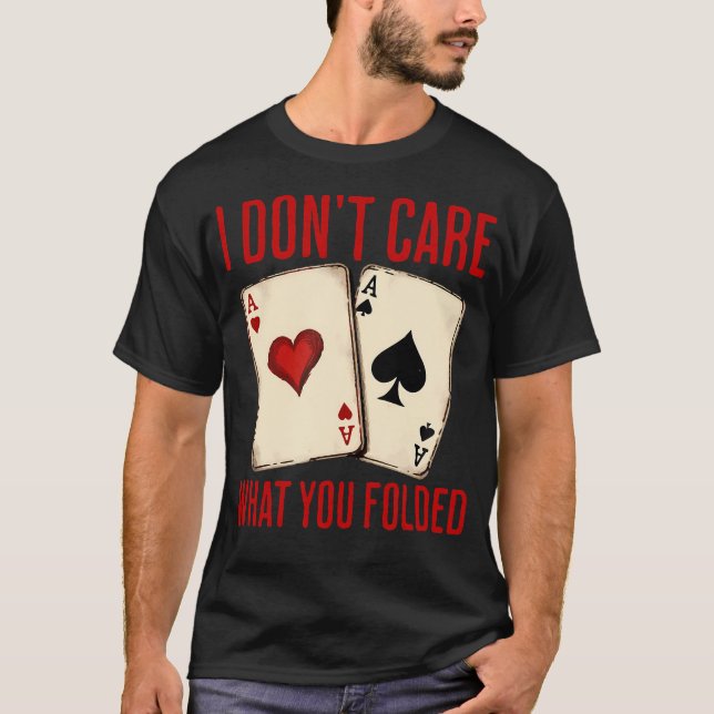 Camiseta Pôquer Eu Não Me Importo Com O Que Você Dobrou Hol (Frente)