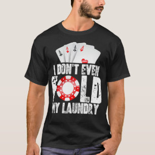 Camiseta Pôquer, Eu Nem Dobro Minha Citação De Lavanderi