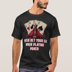 Camiseta Pôquer Nunca Aposte Sua Perna Cartas Engraçadas Hu
