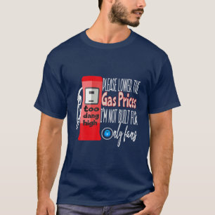 Camiseta Por favor, baixe os preços do gás que não estou co
