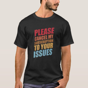 Camiseta Por Favor, Cancele Minha Inscrição No Humor Dos Pr