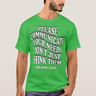 Camiseta por favor, comunique suas necessidades, não apenas