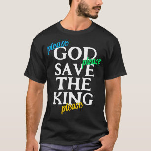 Camiseta Por favor, DEUS SALVE O REI Charles