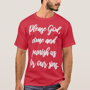 Camiseta Por favor, Deus venha nos punir pelos nossos pecad