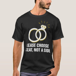 Camiseta Por favor, escolha um assento não um lado Piada da