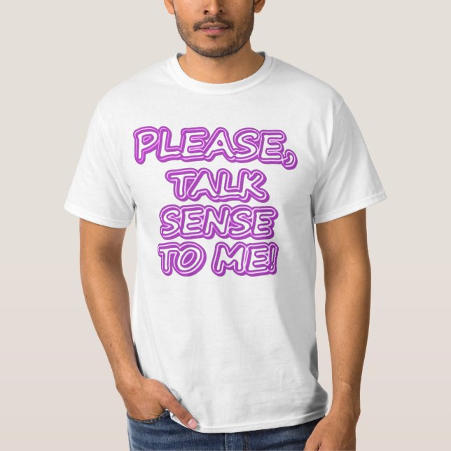 Camiseta Por Favor, Fale Sentido Comigo! Design bonito. Com (Frente)