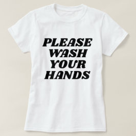 Camiseta Por favor, lave suas mãos