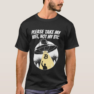 Camiseta Por Favor, Leve A Minha Esposa Não A Minha Btc Cri