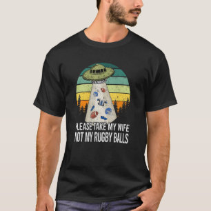 Camiseta Por Favor, Leve Minha Esposa Não Meu Rugby Balls R