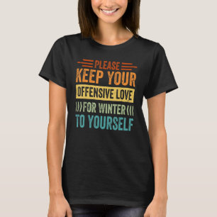 Camiseta Por favor, mantenha seu amor ofensivo pelo inverno