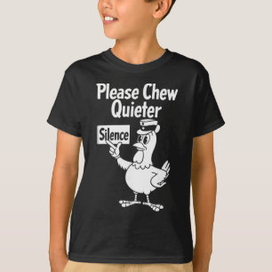 Camiseta Por favor, mastigue mais quieto Galinha engraçada