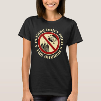 Camiseta Por favor, não alimente a Igreja - Circular