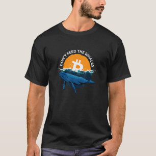 Camiseta Por Favor, Não Alimente O Bitmoney De Baleias