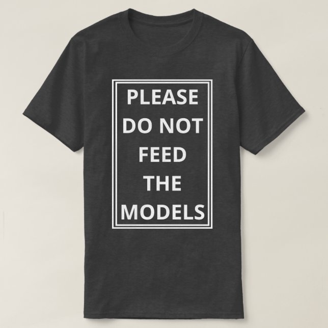Camiseta por favor, não alimente os modelos (Frente do Design)