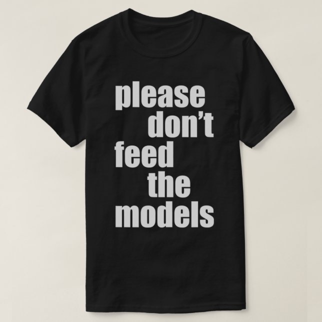 Camiseta Por favor, não alimente os modelos magros. (Frente do Design)