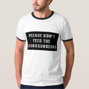 Camiseta Por favor não alimente os neurocirurgião
