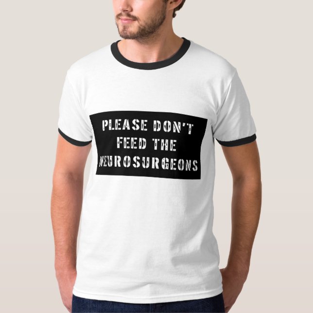 Camiseta Por favor não alimente os neurocirurgião (Frente)