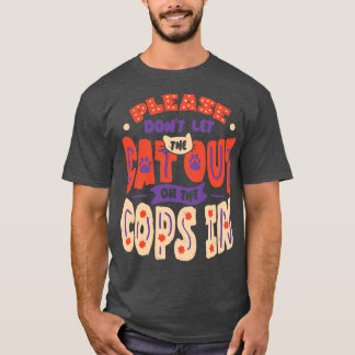 Camiseta Por Favor, Não Deixe O Gato Sair Ou Os Policiais E