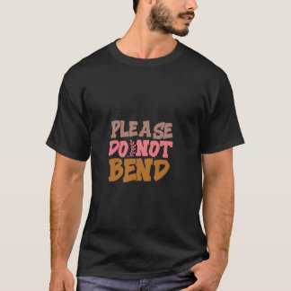 Camiseta Por Favor, Não Dobre Um Humor Incrível.