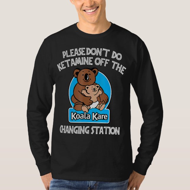 Camiseta Por favor, não faça cetamina do Koala Kare Changi (Frente)