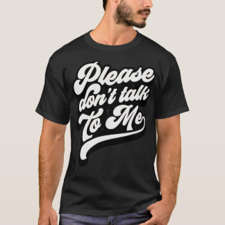 Camiseta Por Favor, Não Fale Comigo