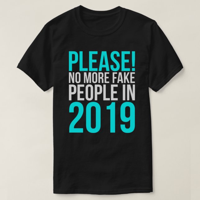 Camiseta Por favor não mais pessoas falsificadas em 2019 (Frente do Design)