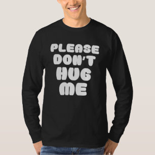 Camiseta Por favor, não me abraçe.