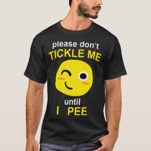 Camiseta Por Favor Não Me Faça Cócegas Até Eu Fazer Xixi