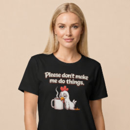 Camiseta Por Favor, Não Me Faça Fazer Coisas. Café de Frang