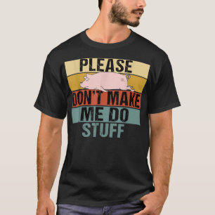 Camiseta Por favor, não me faça fazer coisas engraçadas.