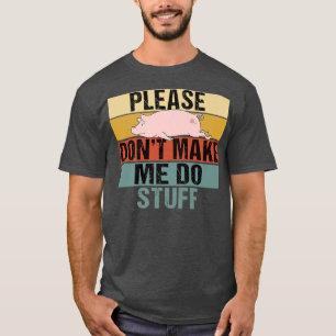 Camiseta Por favor, não me faça fazer coisas engraçadas.