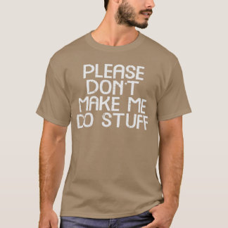 Camiseta Por Favor Não Me Faça Fazer Coisas Garotos Dizendo
