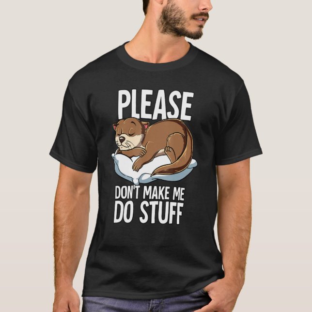 Camiseta Por Favor, Não Me Faça Fazer Coisas Mais (Frente)