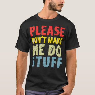 Camiseta Por favor, não me faça fazer coisas preguiçosas, A