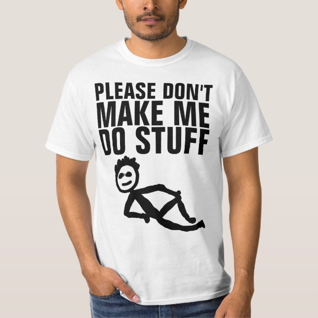 Camiseta POR FAVOR, NÃO ME FAÇAM FAZER COISAS, T-shirts LAZ (Frente)