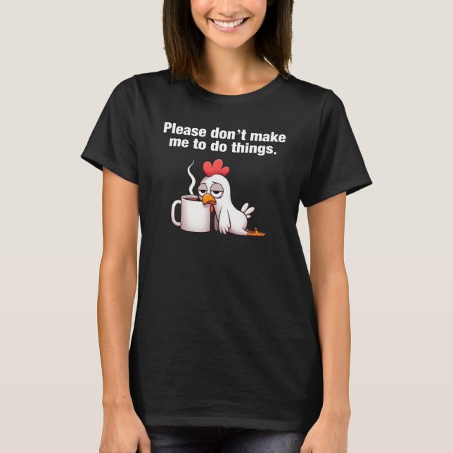 Camiseta Por favor, não me peça para fazer coisas. Café de  (Frente)