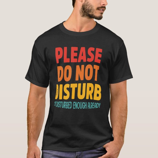 Camiseta Por favor, não me perturbe o suficiente (Frente)