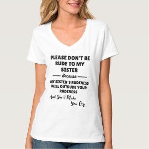 Camiseta Por favor, não seja rude com a minha irmã