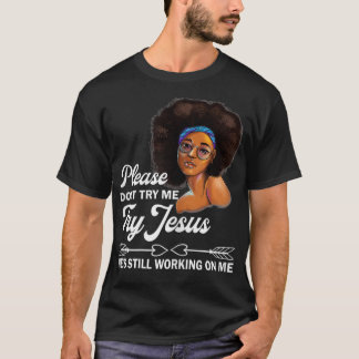 Camiseta Por Favor, Não Tente Que Jesus Ele Ainda Trabalhe