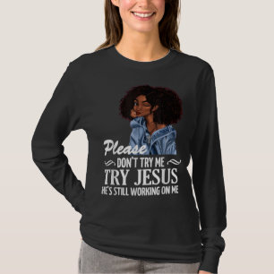 Camiseta Por favor, não tente que Jesus que ele ainda está